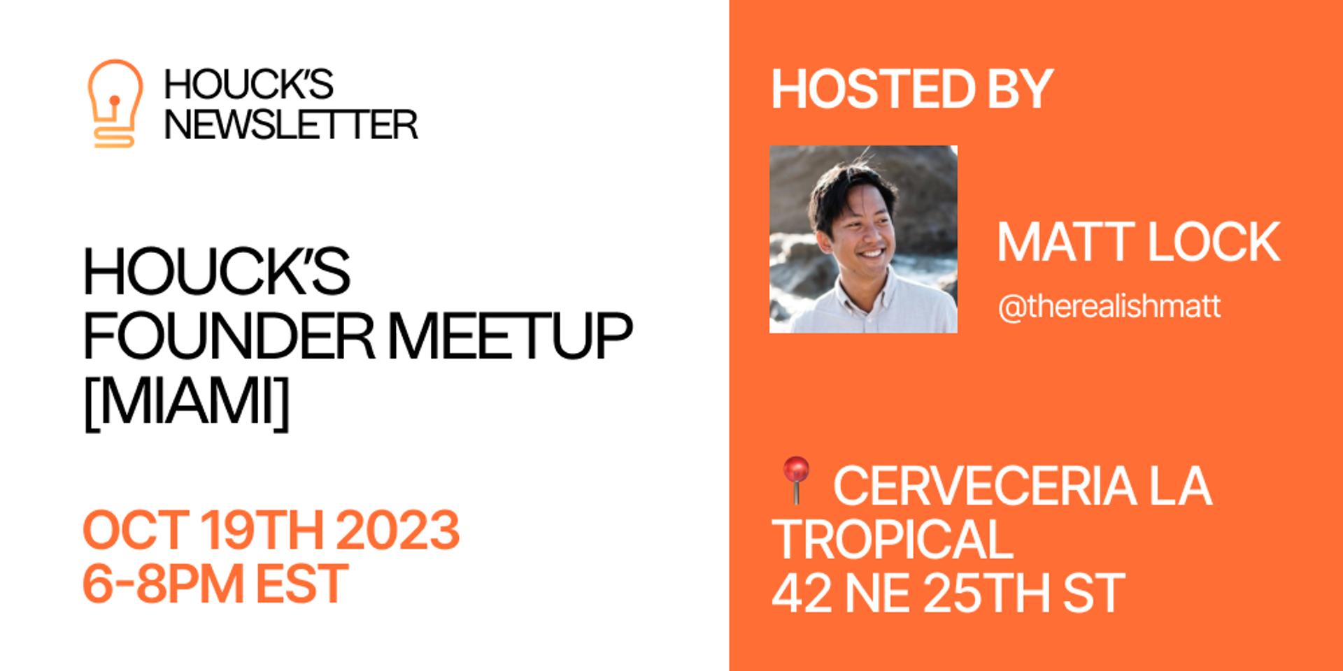 Houck's Founder Meetup [Miami] · Luma