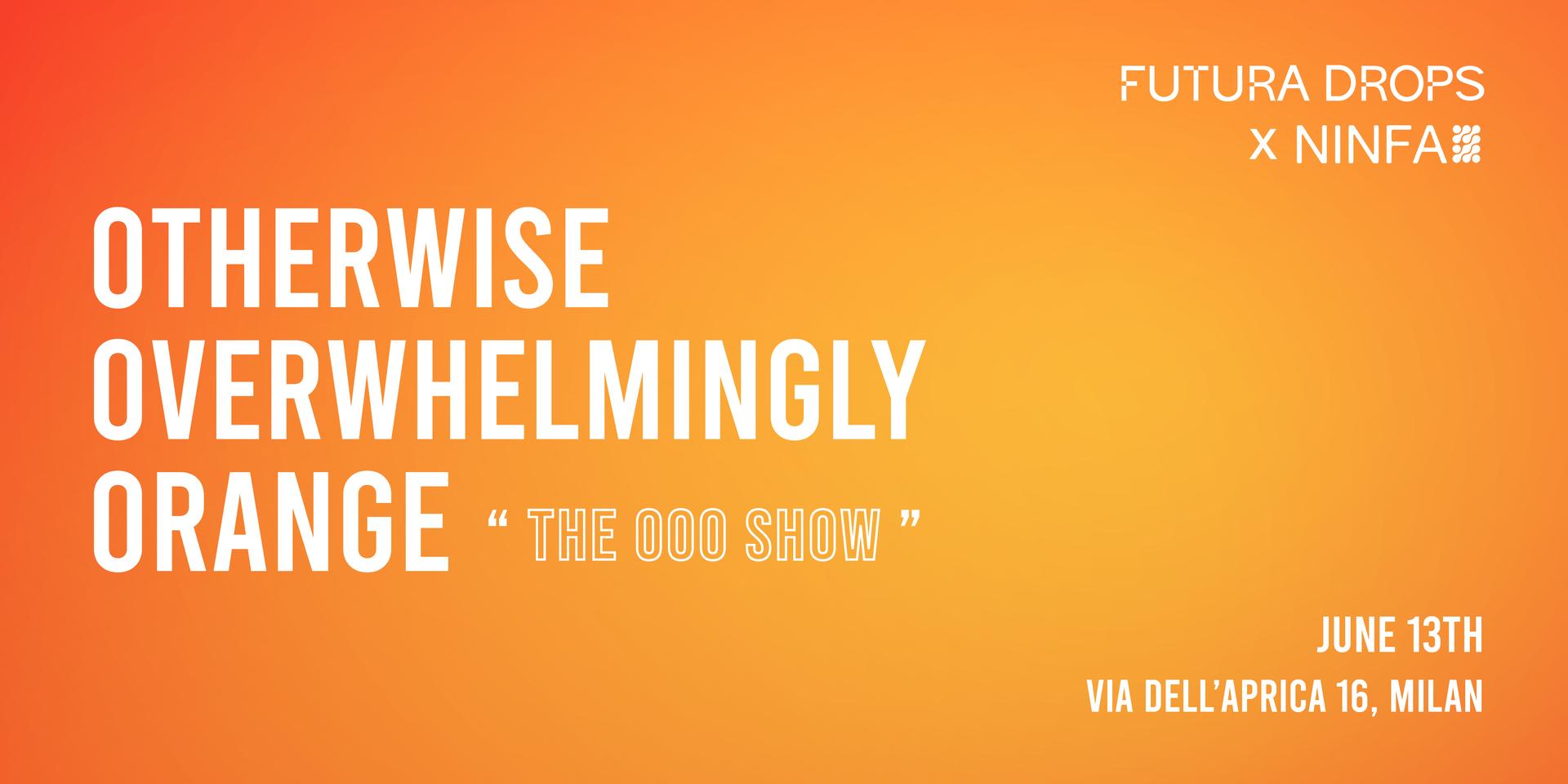 Cover Image for Otherwise Overwhelmingly Orange by Futura Drops x Ninfa Labs