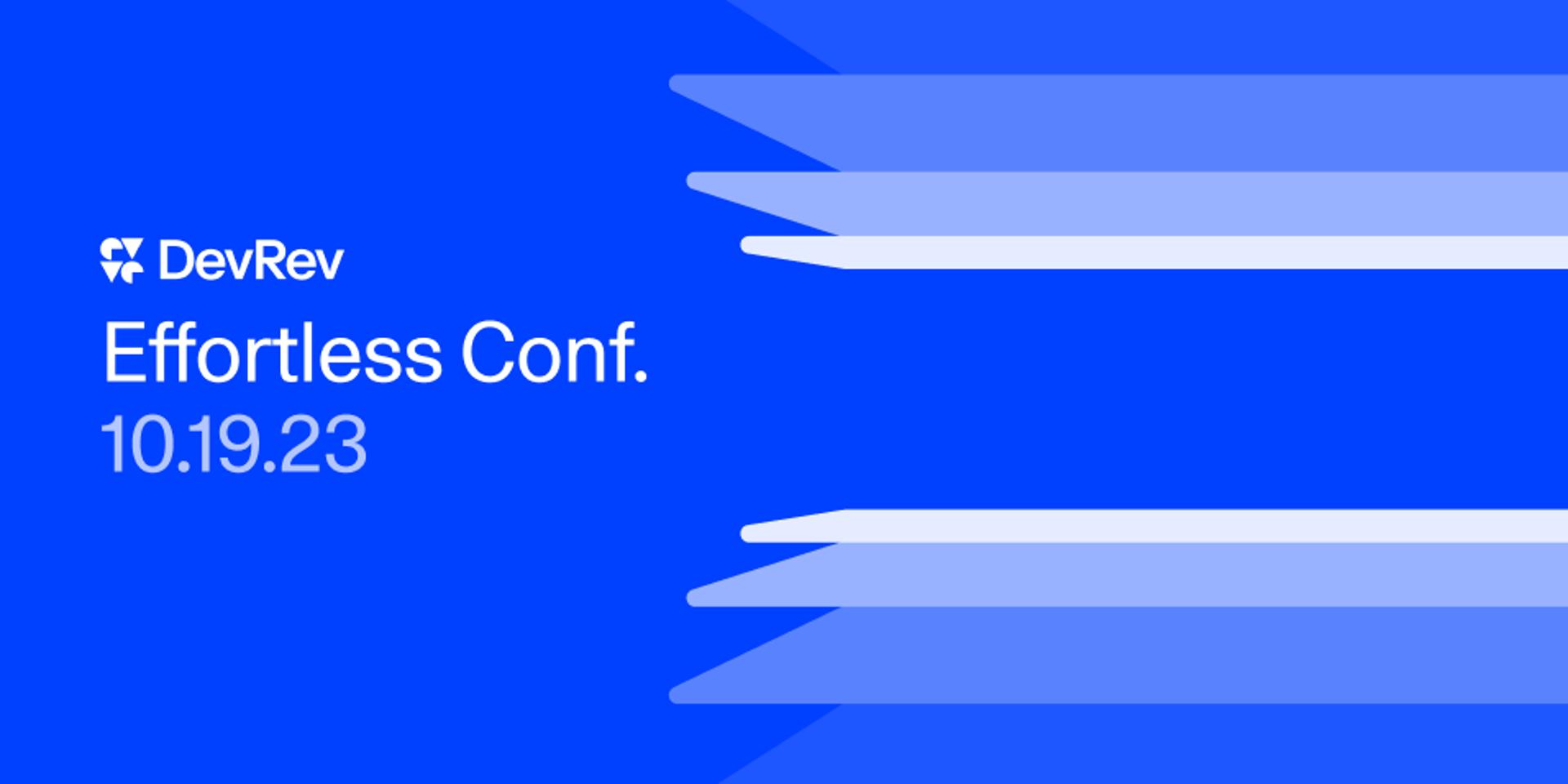 Cover Image for Effortless Conf by DevRev [In-Person]