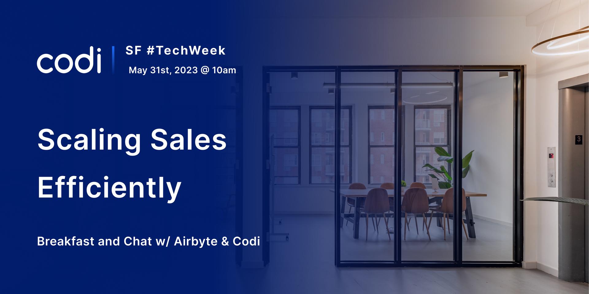 Cover Image for SF #TechWeek Scaling Sales Efficiently: Breakfast + Chat w/ Sales leaders @ Airbyte and Codi