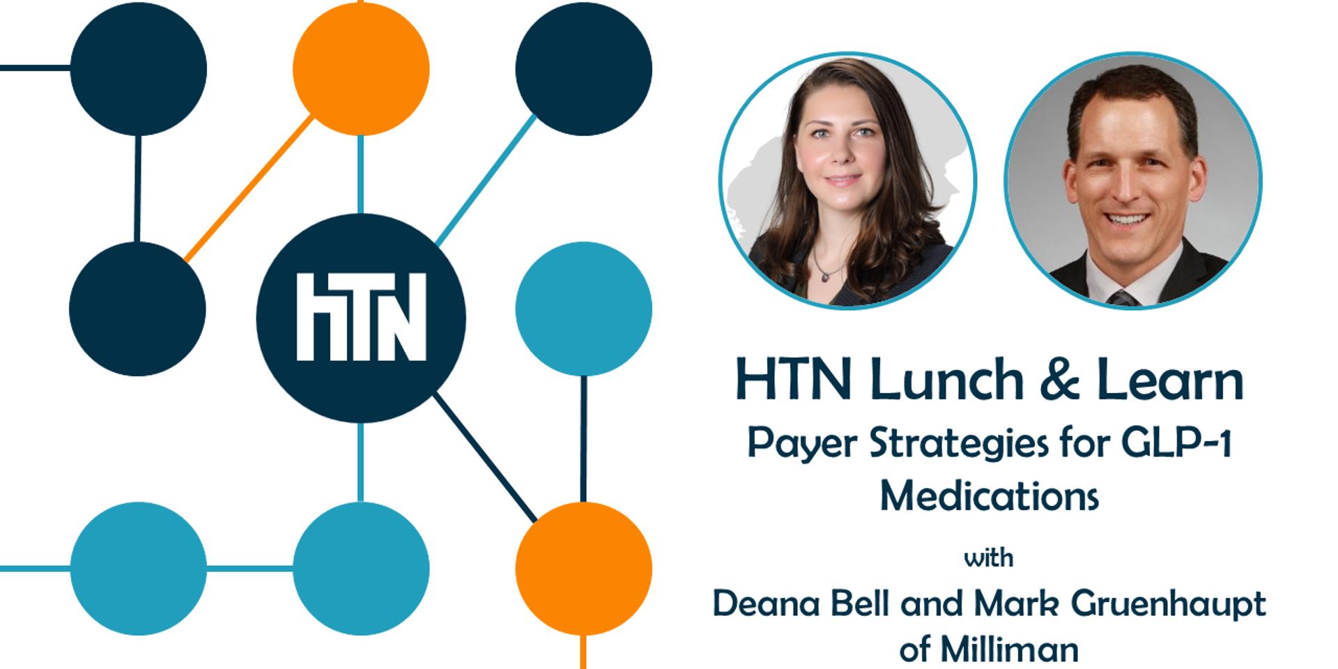 Cover Image for HTN Lunch & Learn: Payer Strategies for GLP-1 Medications with Deana Bell & Mark Gruenhaupt