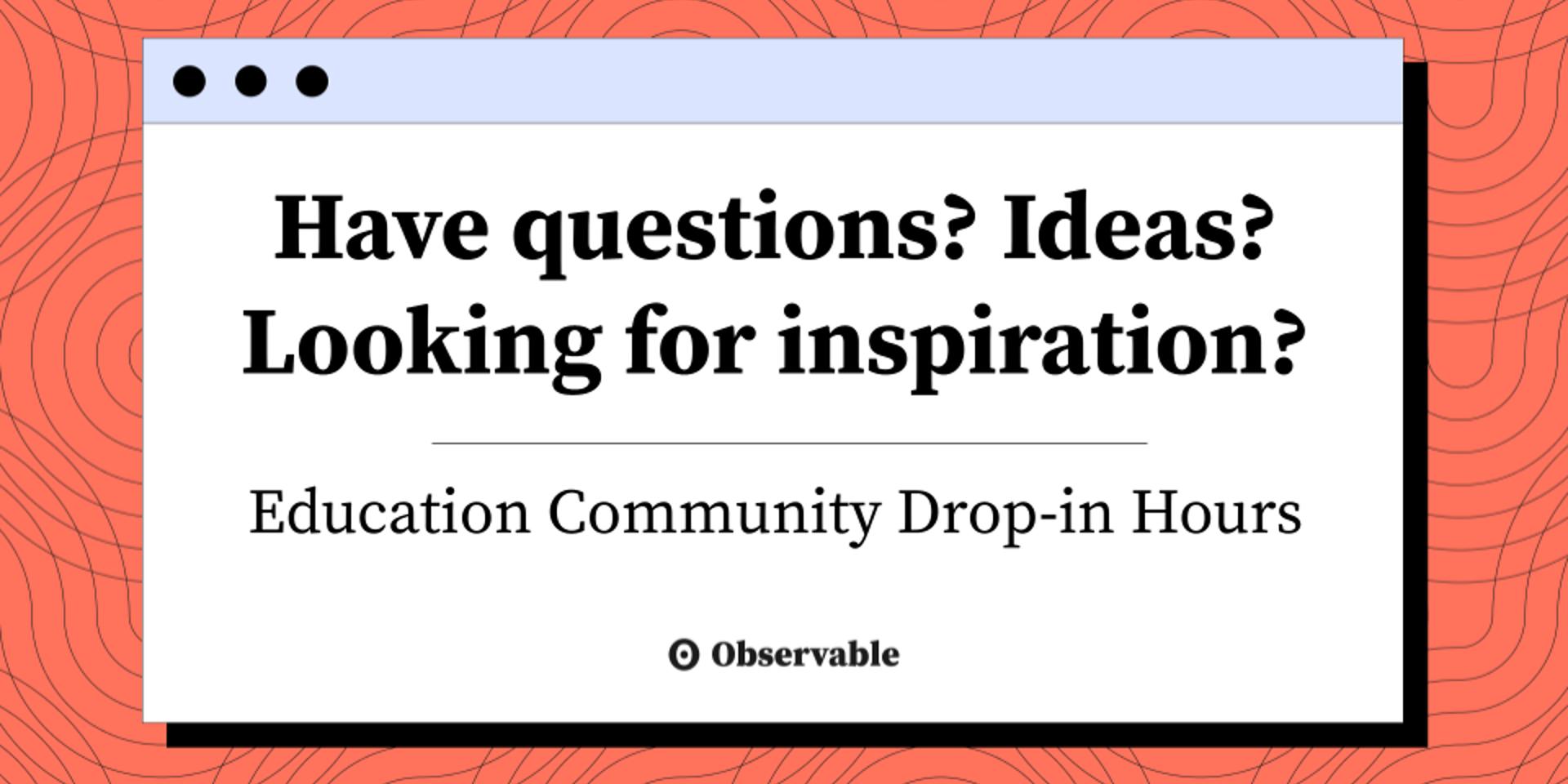 Cover Image for Education Community Drop-in Hours