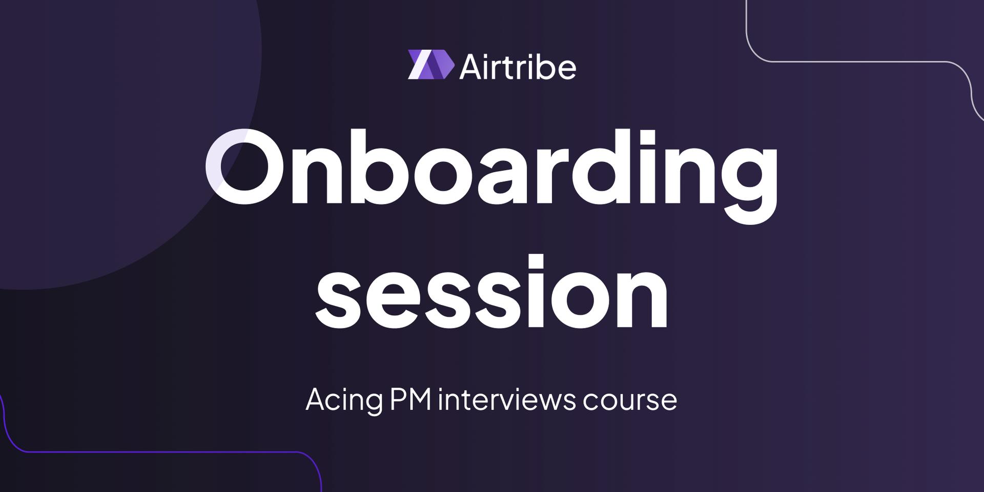 Cover Image for Onboarding session of Acing PM interviews course