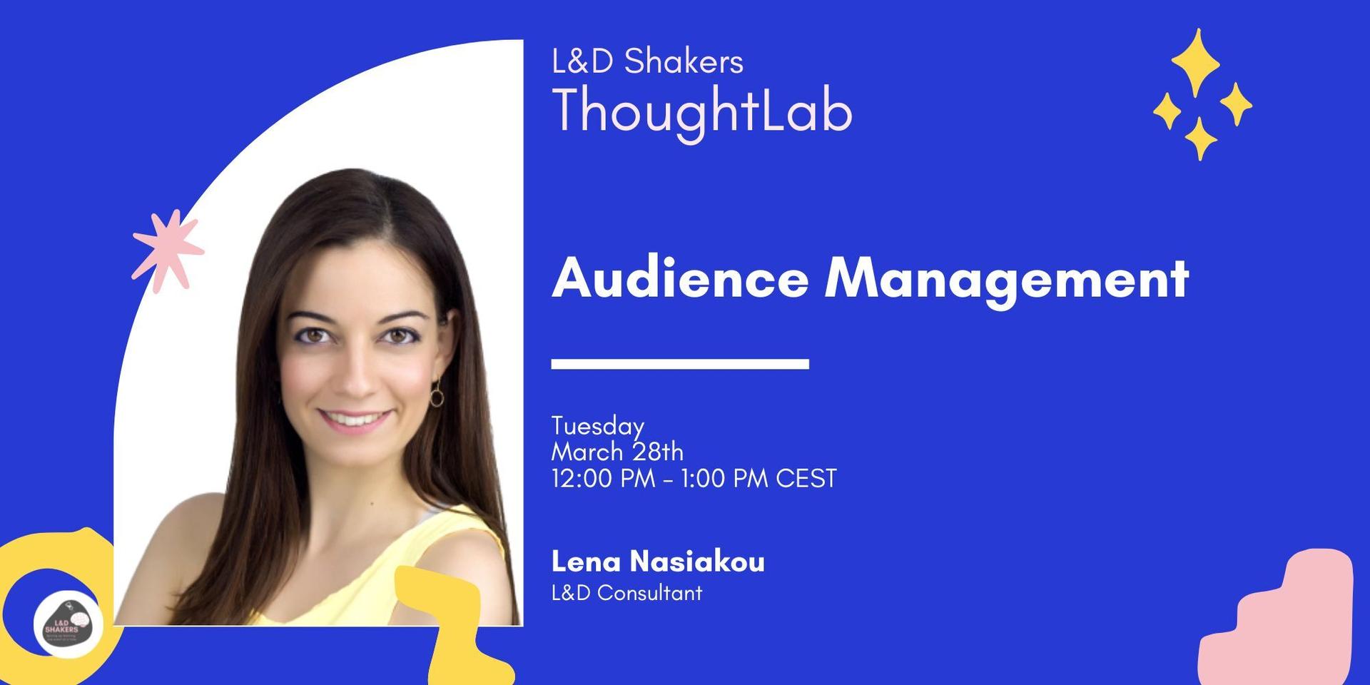 Cover Image for L&D Shakers ThoughtLab: Audience Management with Lena Nasiakou