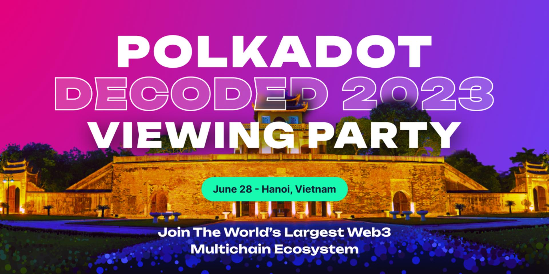 Cover Image for Polkadot Decoded 2023 - Viewing Party @Hanoi