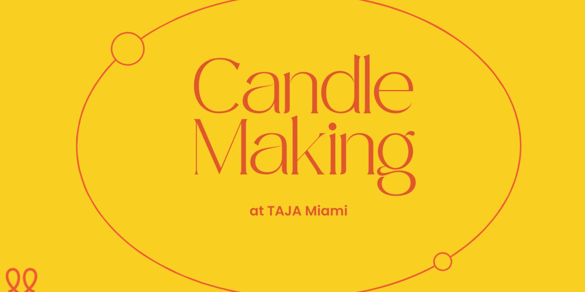 Cover Image for Miami: candle making class @TAJA Collection