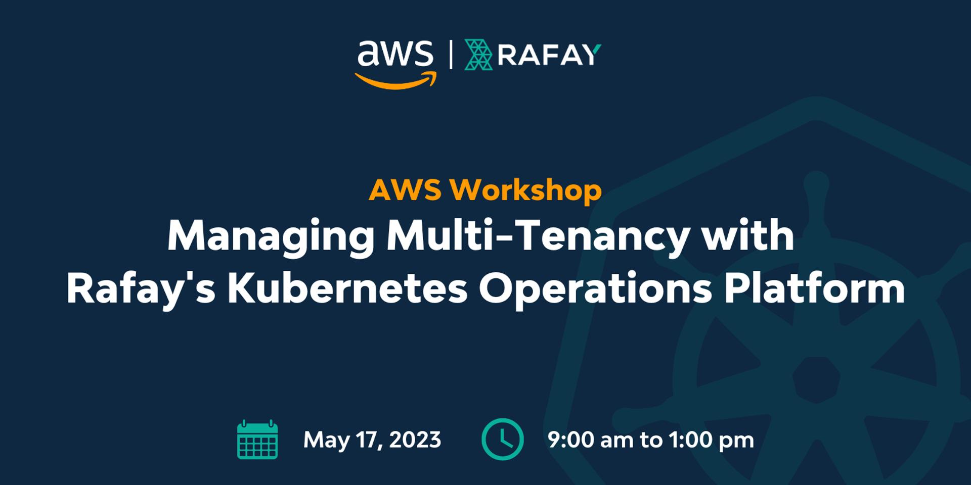 Cover Image for AWS Workshop: Managing Multi-Tenancy With Rafay's Kubernetes Operations Platform