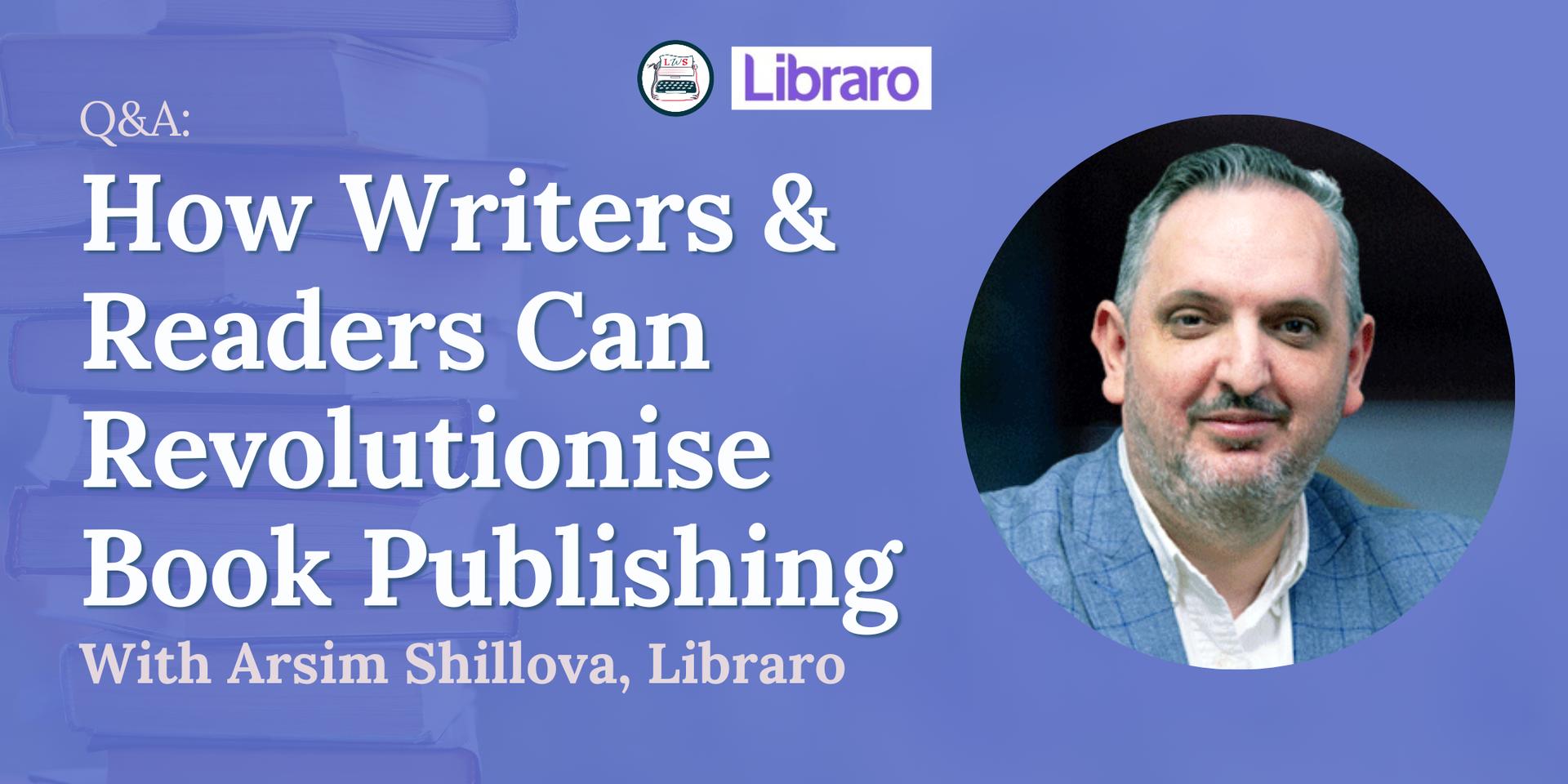 Cover Image for 📚 Q&A: How Writers & Readers Can Revolutionalise Book Publishing w/ Libraro