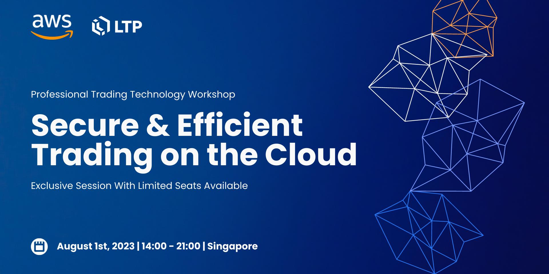 Cover Image for Safe & Efficient Trading on the Cloud hosted by AWS and LTP安全高效的云上交易 | Aug 1st, 2023｜Singapore 