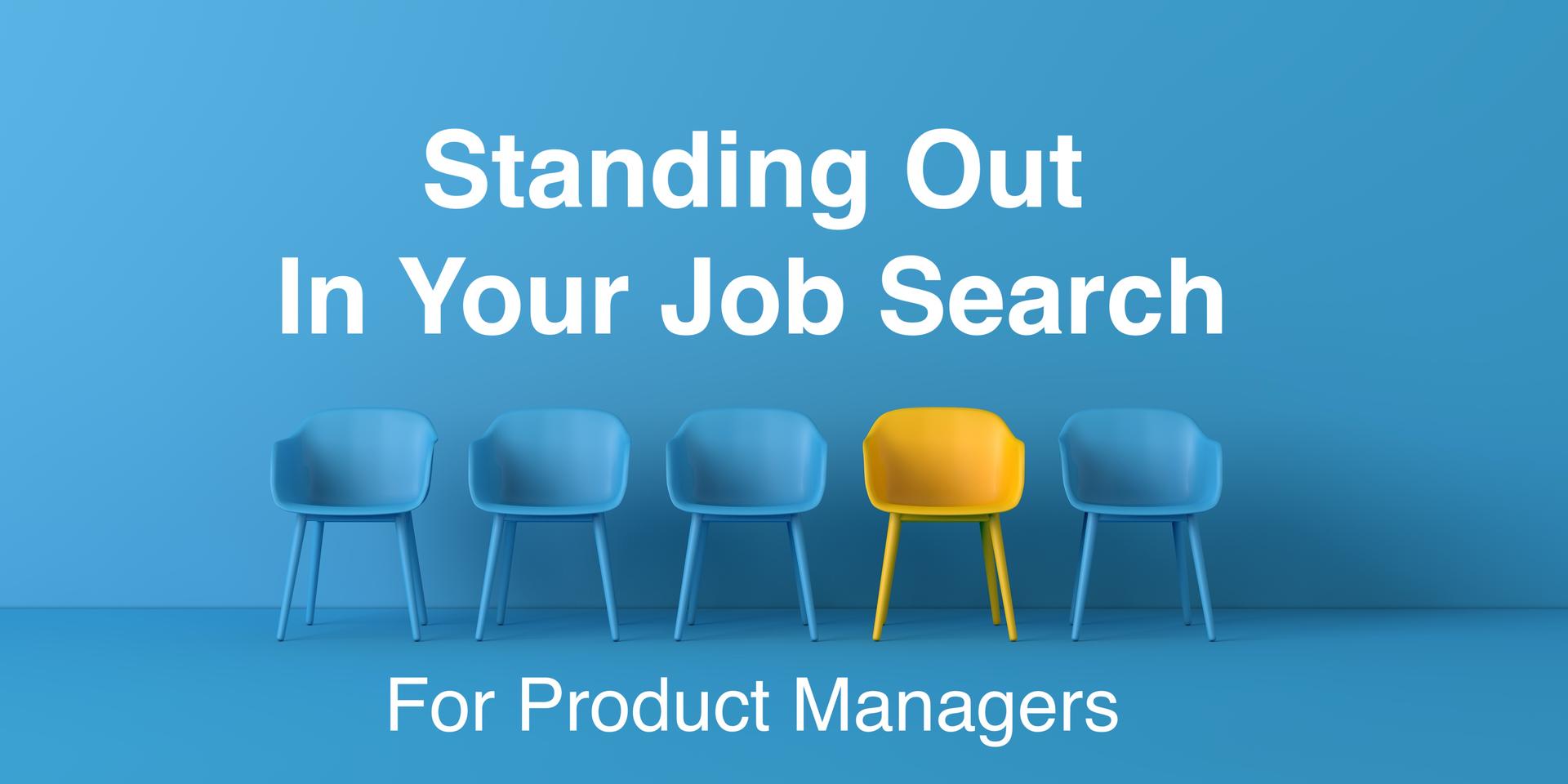 Cover Image for Virtual Workshop: Standing Out In Your Job Search For Product Managers