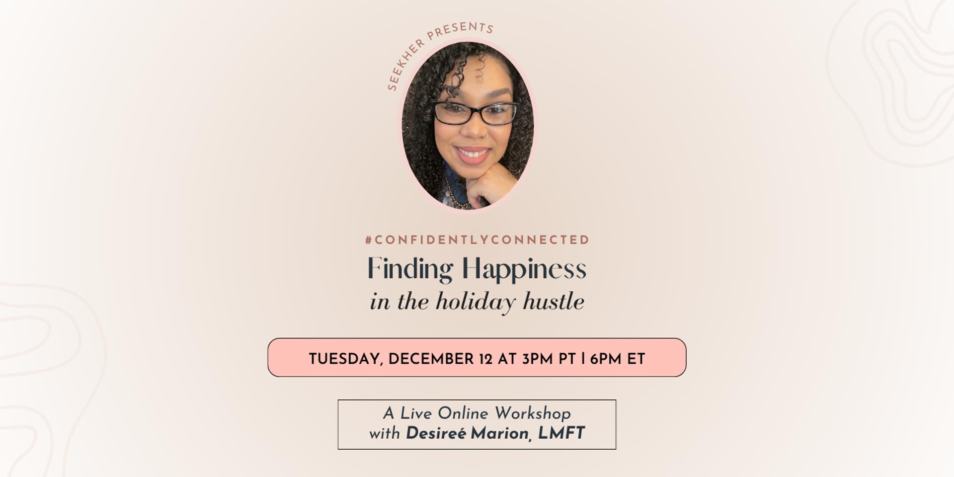 Cover Image for #ConfidentlyConnected Workshop: Finding Happiness in the Holiday Hustle