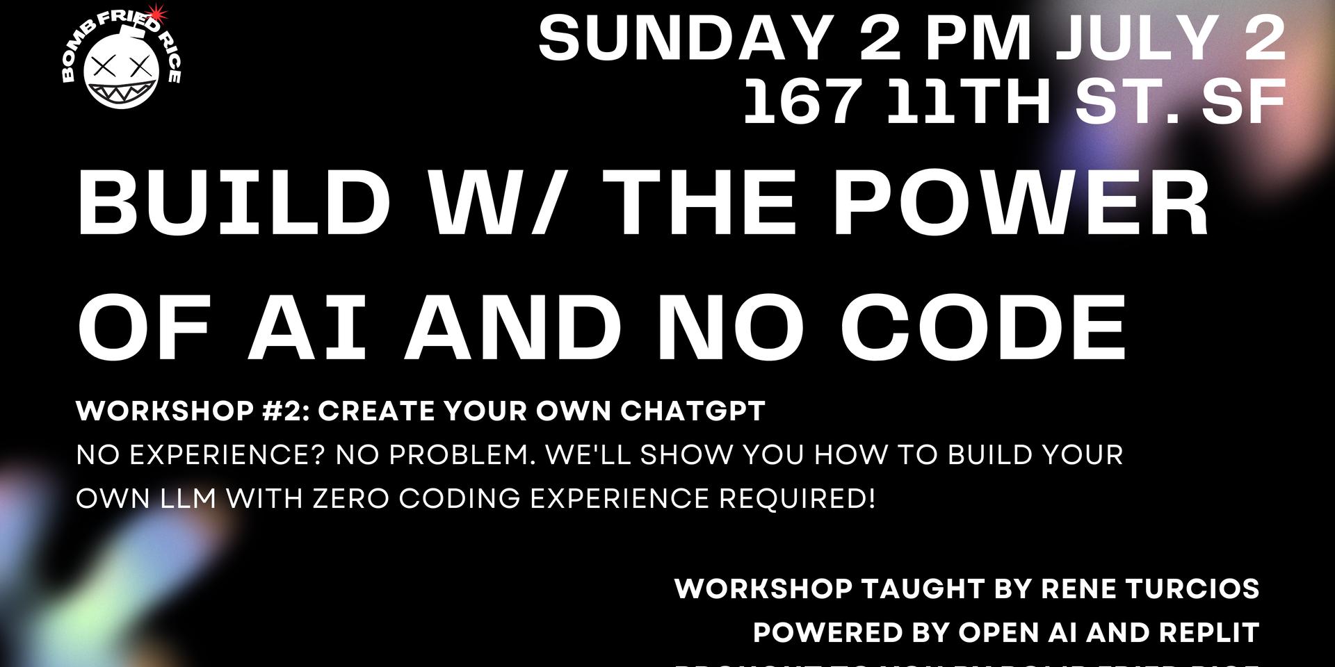 Cover Image for Build w/ the Power of No Code and AI Workshop #2: Create Your Own ChatGPT