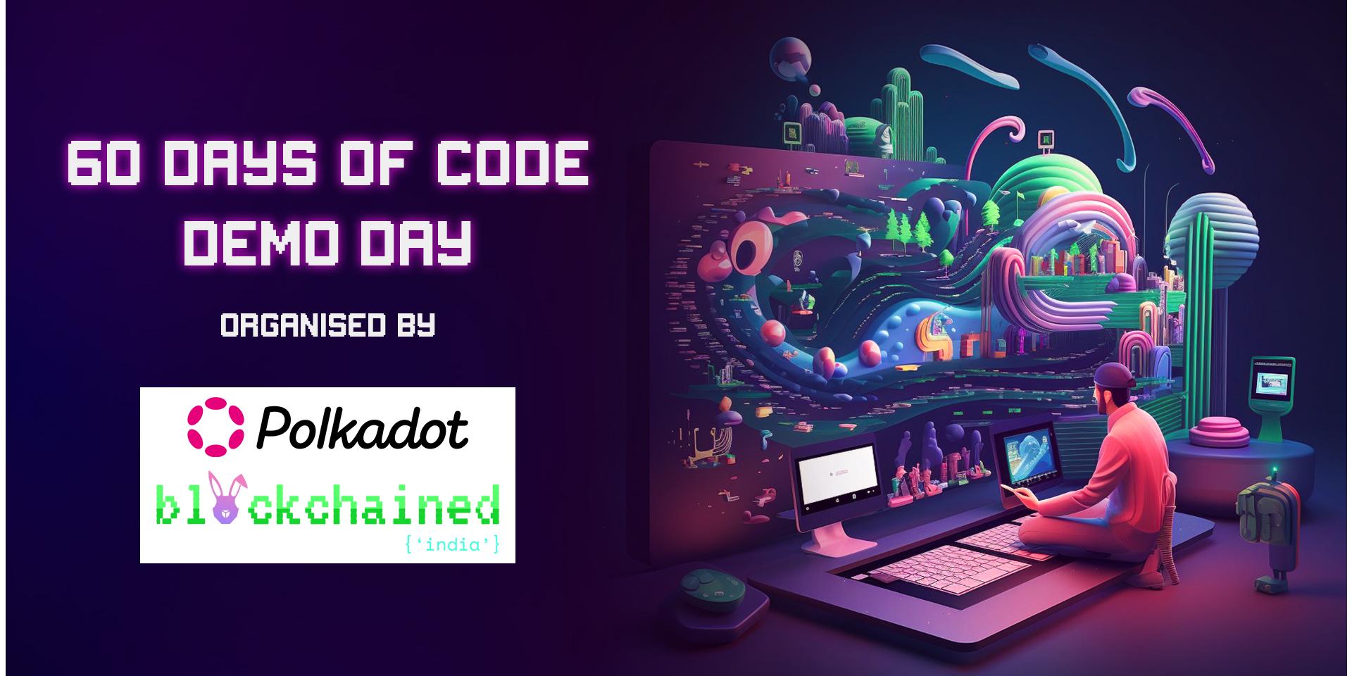 Cover Image for Blockchained India: 60 days of code with Polkadot Demo Day