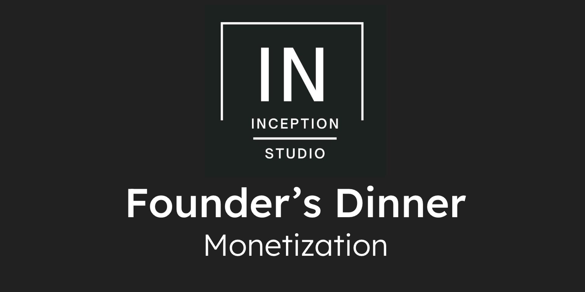 Cover Image for Inception Founder’s Dinner - Monetization