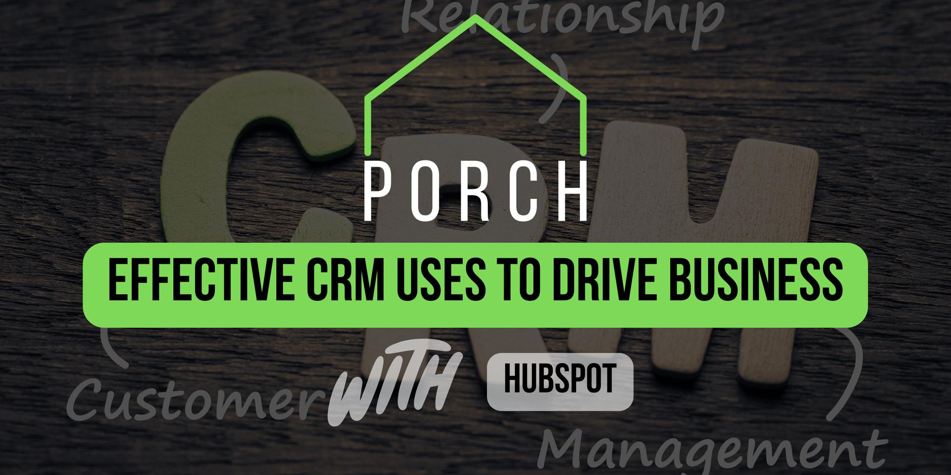 Cover Image for PORCH – Effective CRM Uses To Drive Your Business with Hubspot (Saher Ghattas)