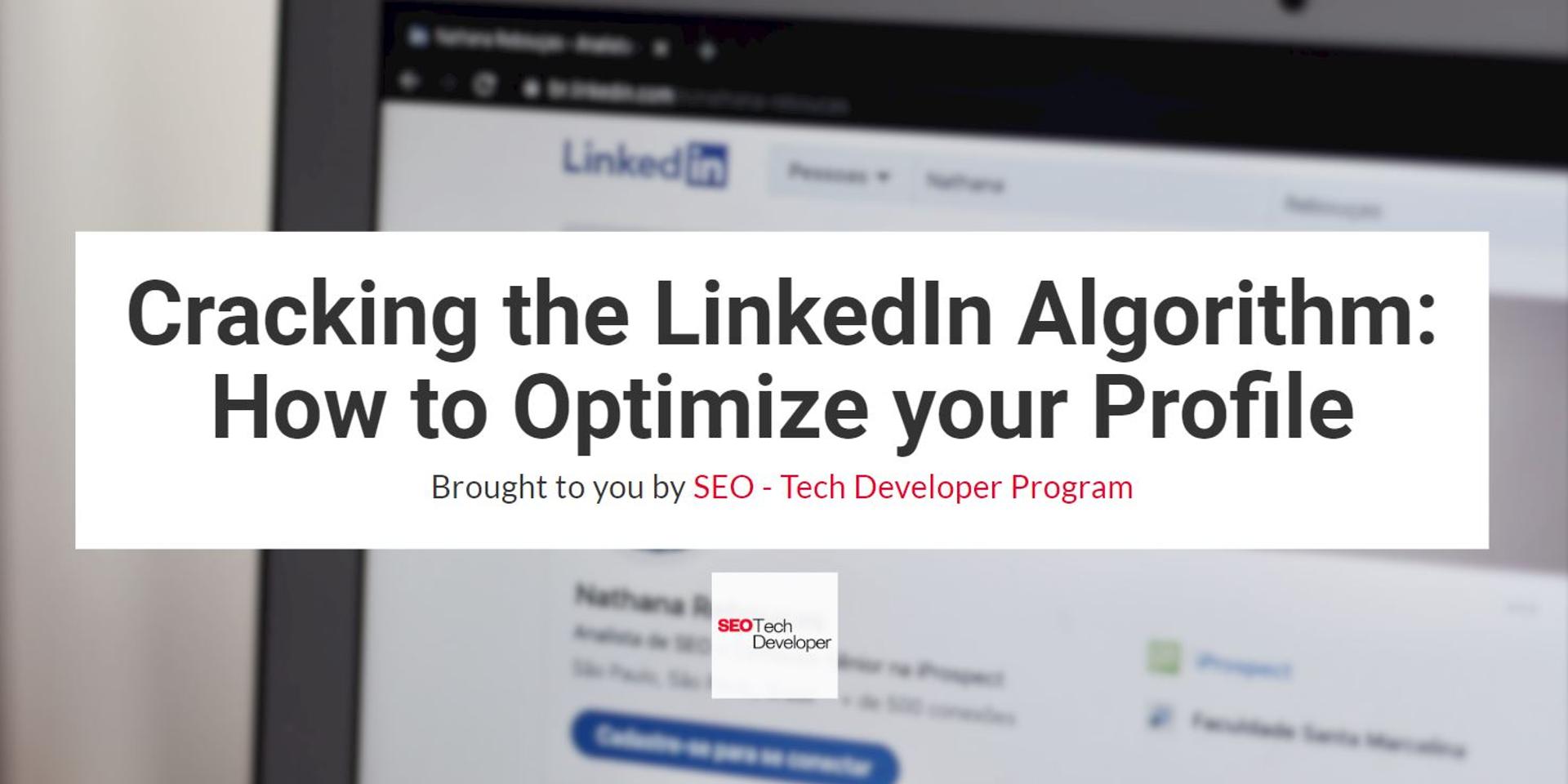 Cover Image for Cracking the LinkedIn Algorithm: How to Optimize your Profile