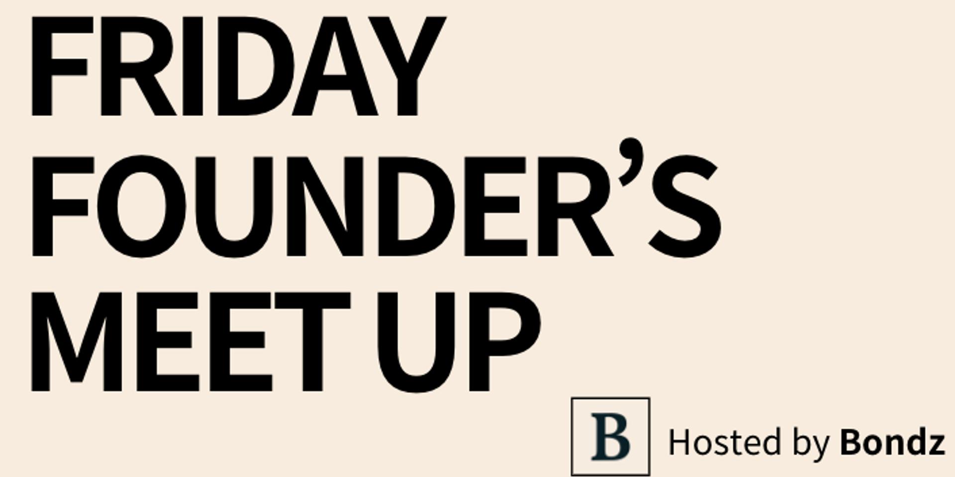 Cover Image for FRIDAY FOUNDER'S GATHERINGS