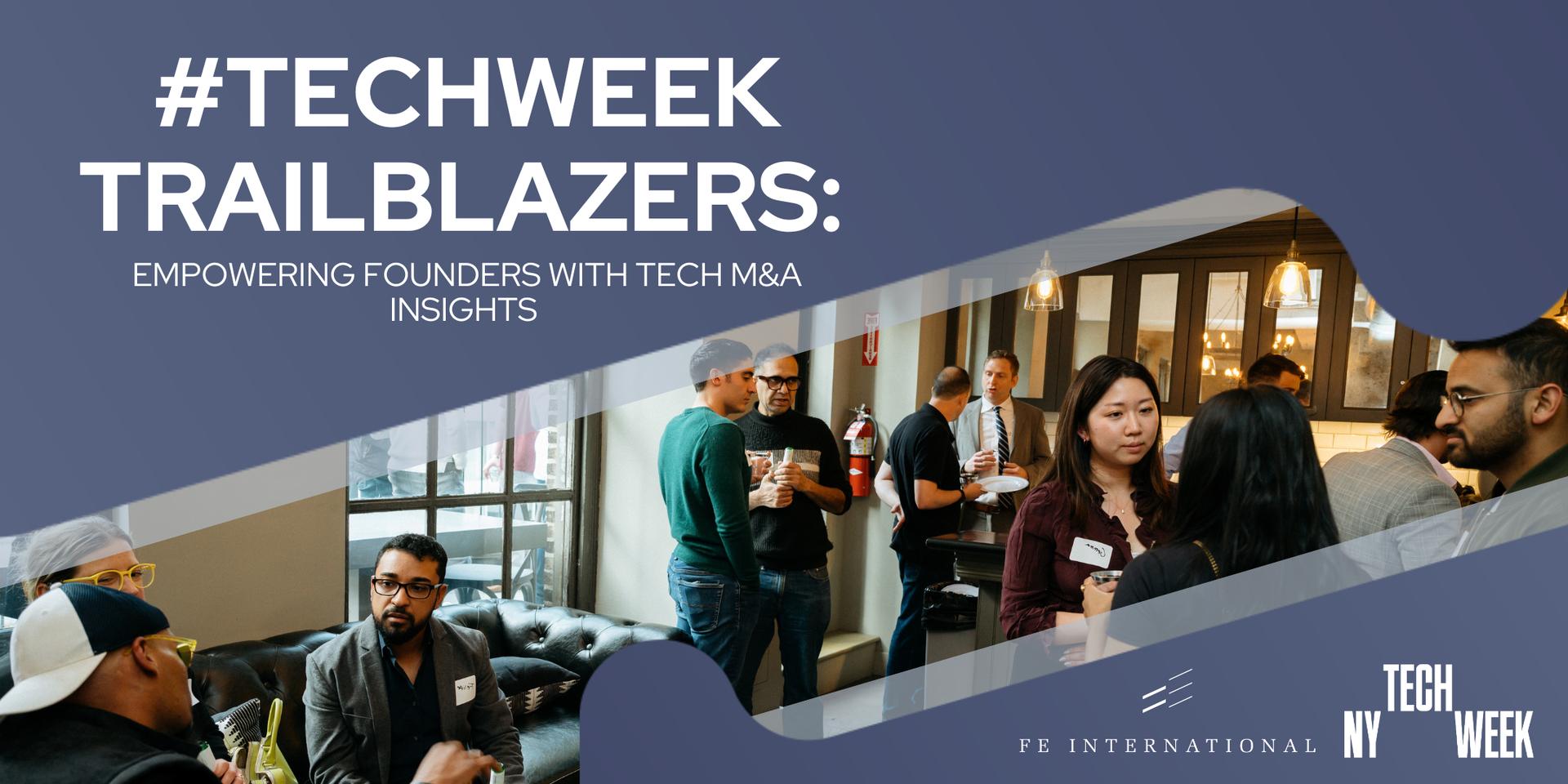 Cover Image for Tech Trailblazers: Empowering Founders with Tech M&A Insights #TechWeek 