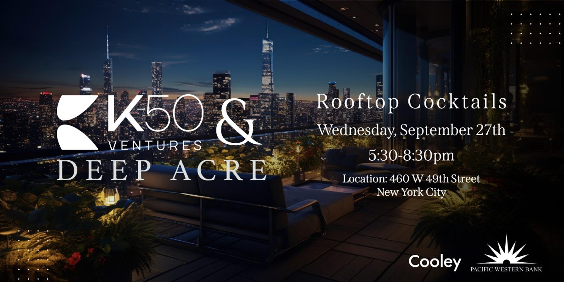 Cover Image for K50 Ventures & Deep Acre - Rooftop Cocktails, Michelin Chef, Live Music