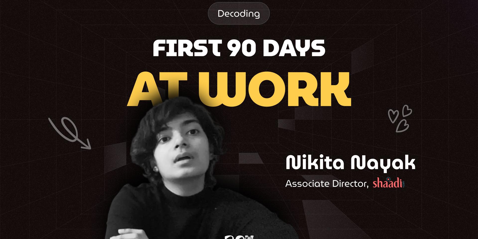Cover Image for First 90 days at work: How can you navigate and build impact at your new job: ft Nikita Nayak