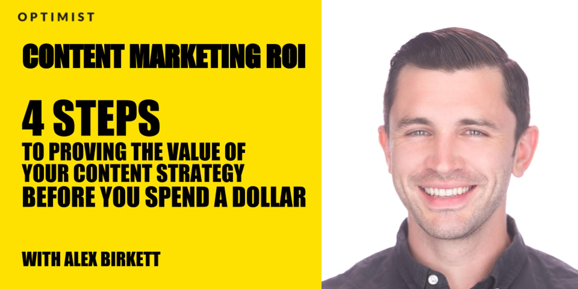 Cover Image for Content Marketing ROI: 4 Steps to Proving the Value of Your Content Strategy Before You Spend a Dollar w/ Alex Birkett