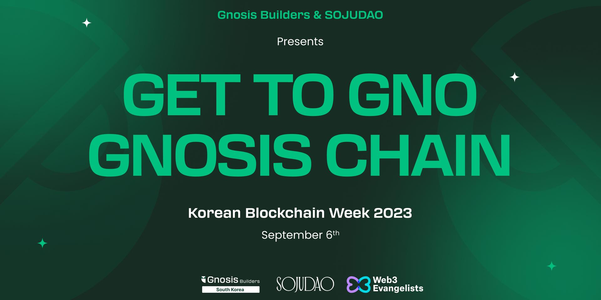 Cover Image for Gnosis Builders x SojuDAO Present: Get to GNO Gnosis Chain
