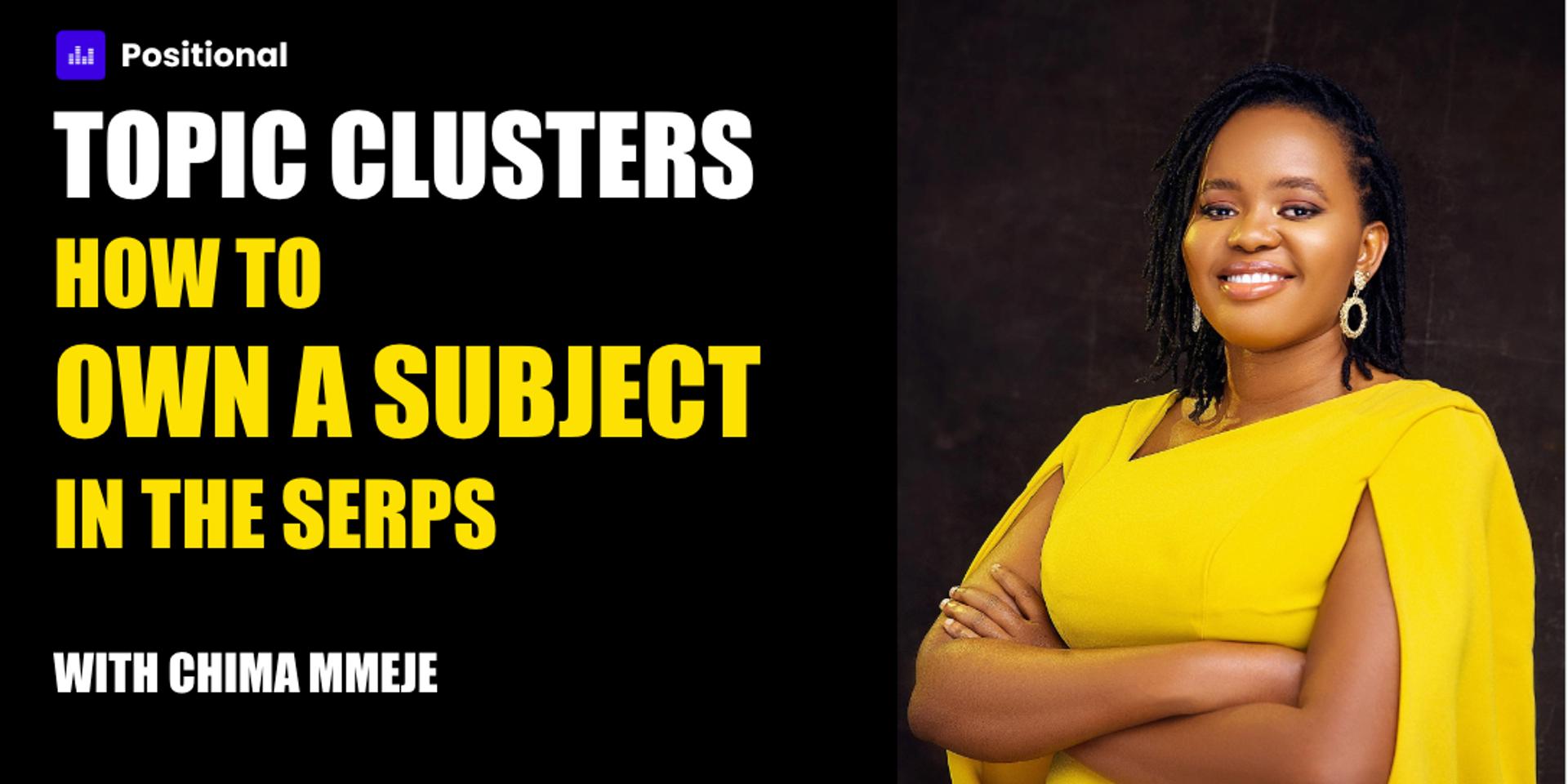 Cover Image for Topic Clusters: How To Own A Subject In The SERPs w/ Chima Mmeje