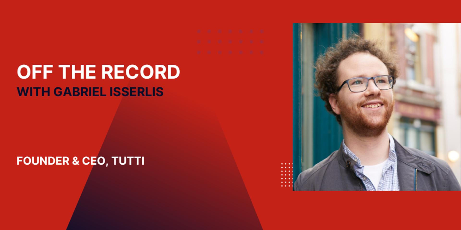 Cover Image for Off the Record: How to raise a crowdfunding round with Gabriel Isserlis, Founder of Tutti [Members only] 