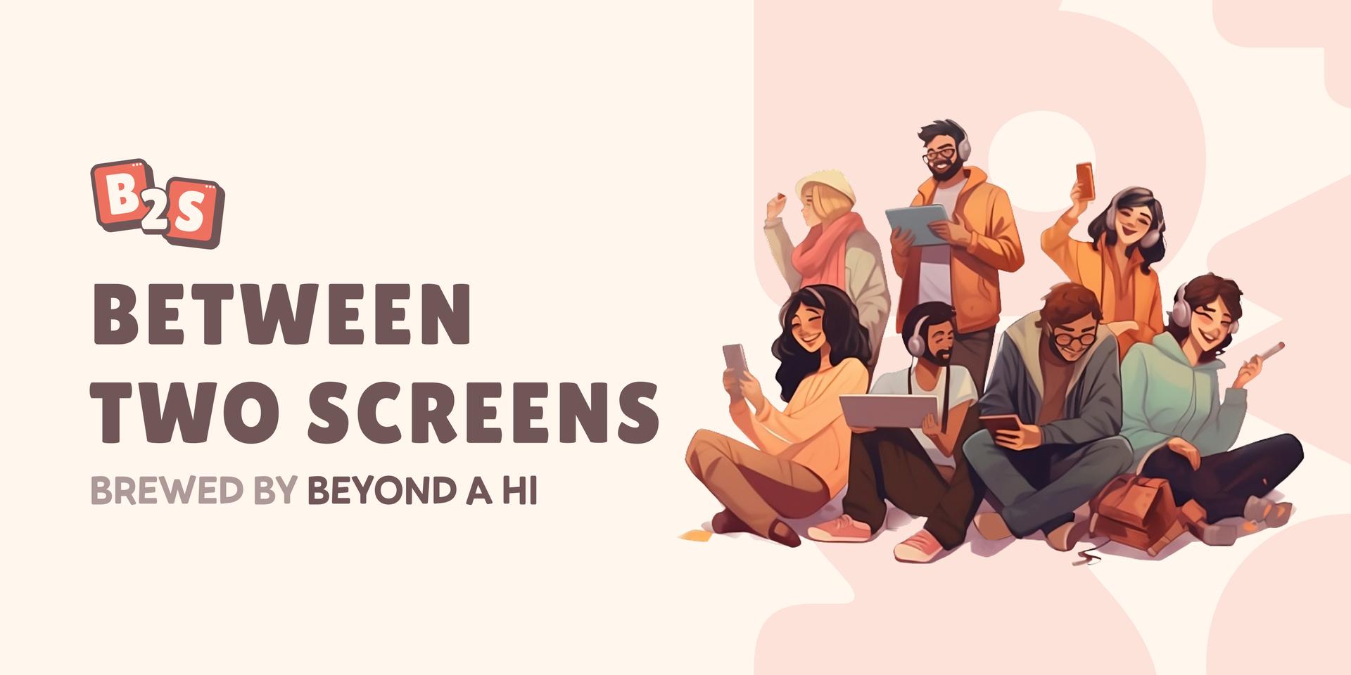 B2S aka Between Two Screens · Luma