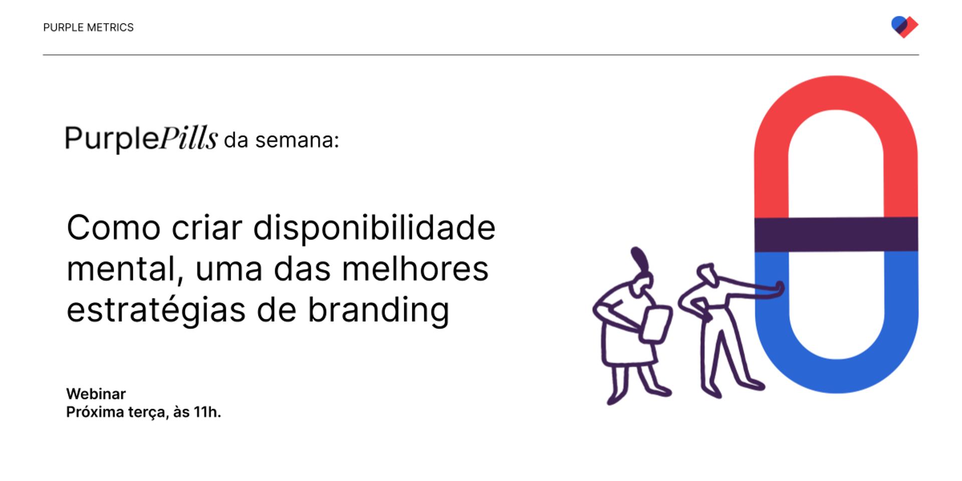 Cover Image for [Purple Pills] Como criar disponibilidade mental, uma das melhores estratégias de branding