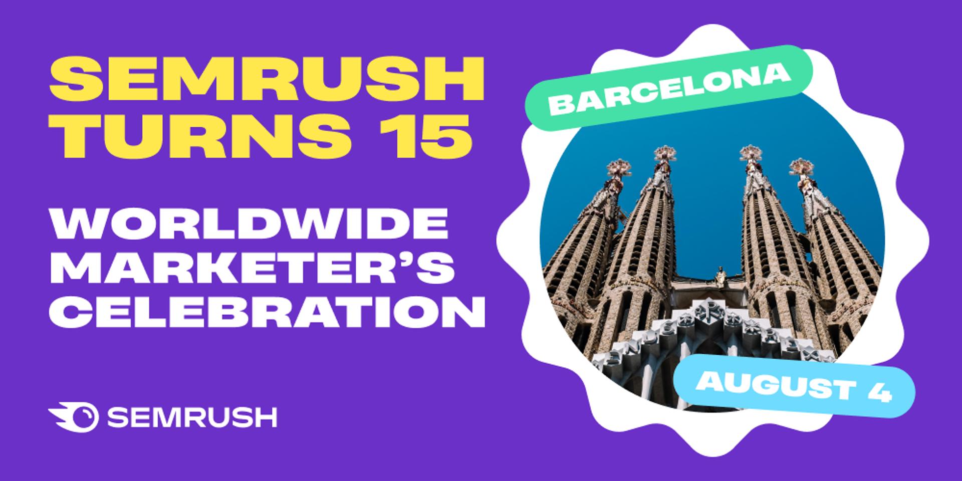 Cover Image for Semrush Turns 15: Worldwide Marketer’s Celebration in Barcelona
