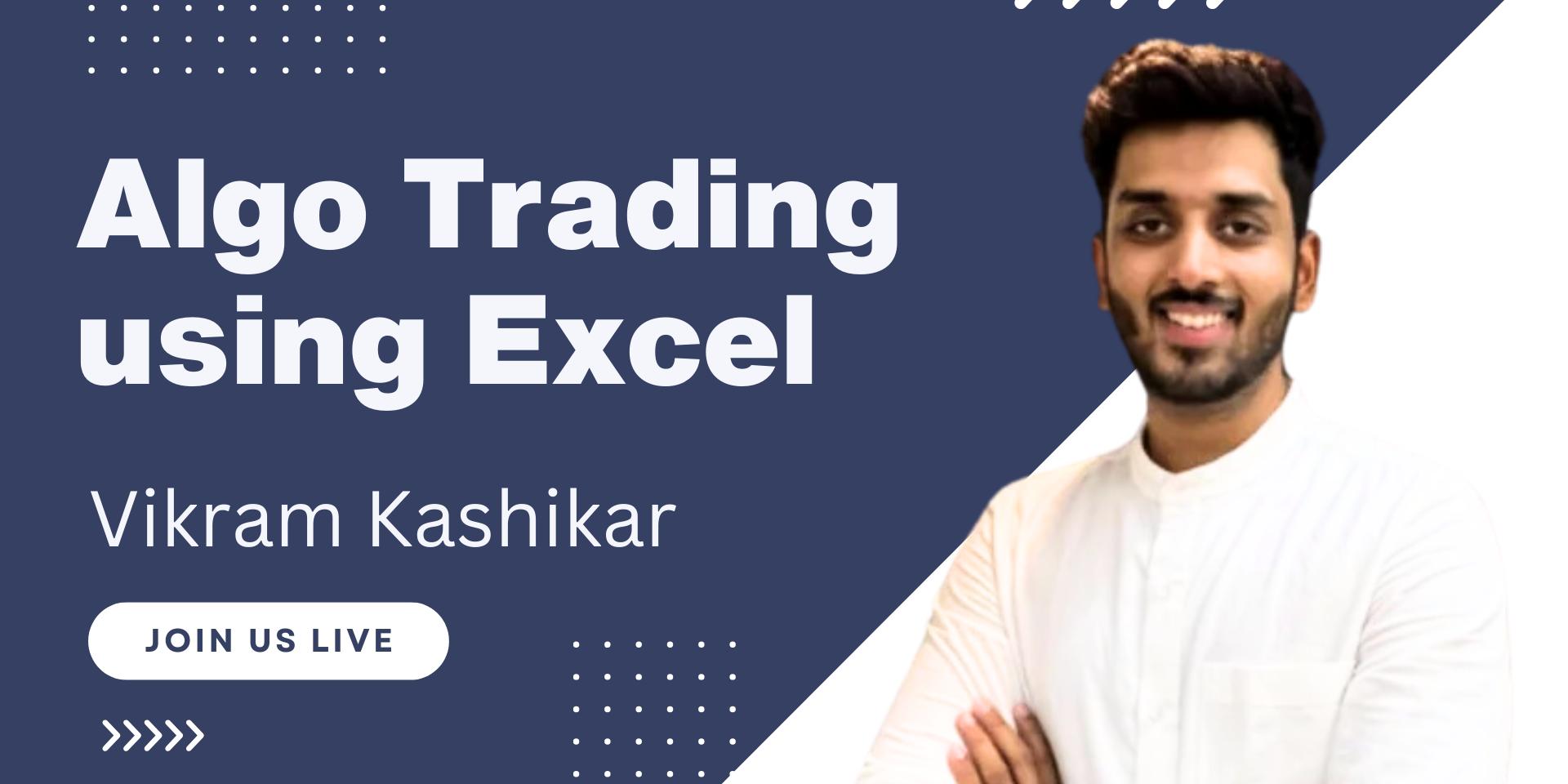 Cover Image for Live Trading Session on Algo Trading using Excel with Vikram Kashikar