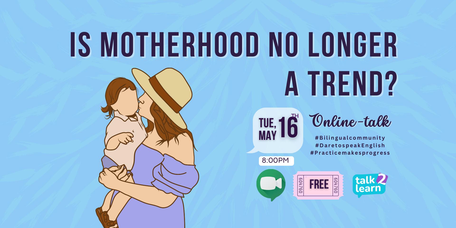 Cover Image for Online talk: Is Motherhood no Longer a Trend?