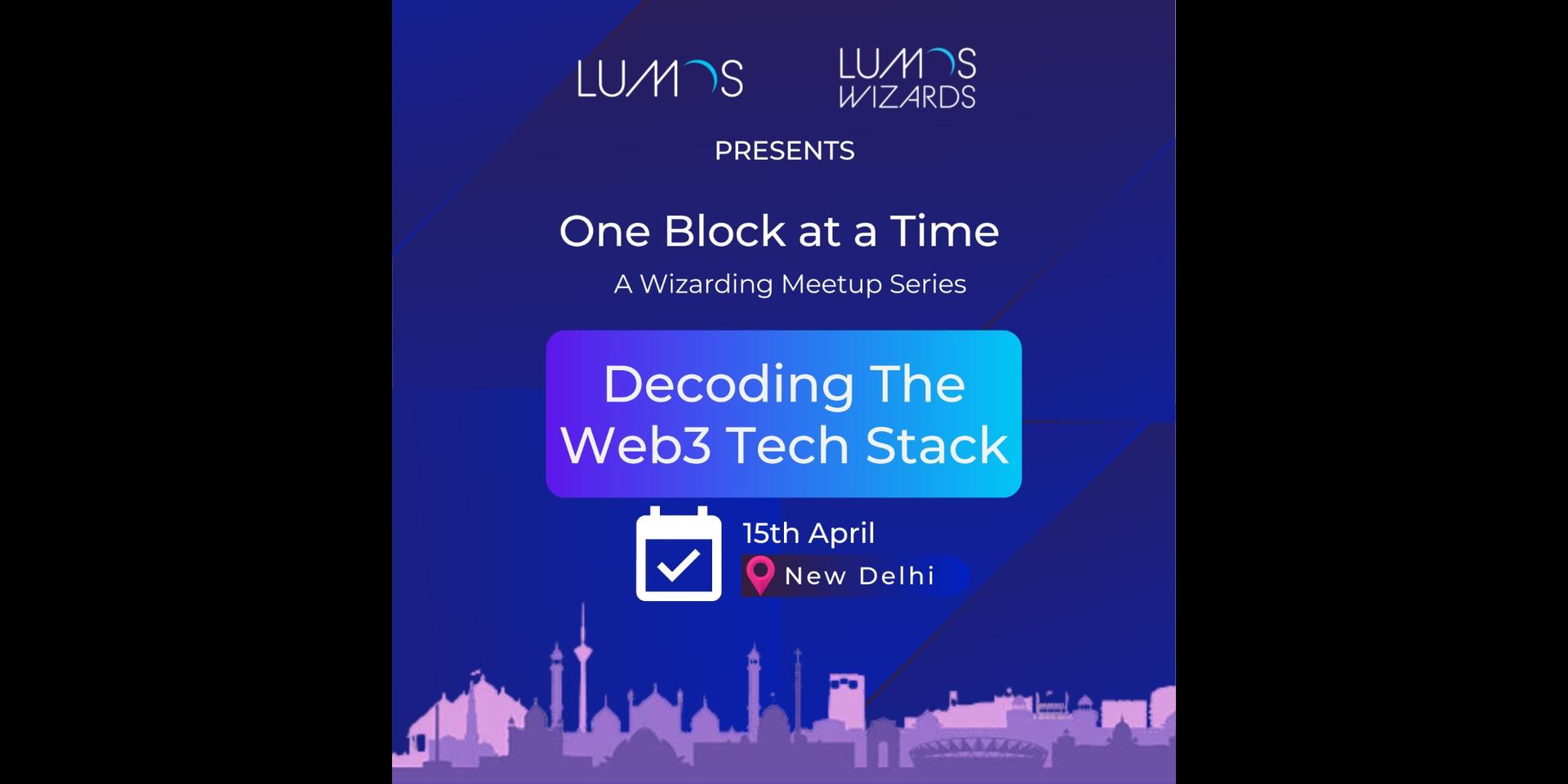 One Block at a Time- Decoding The Web3 Tech Stack · Luma