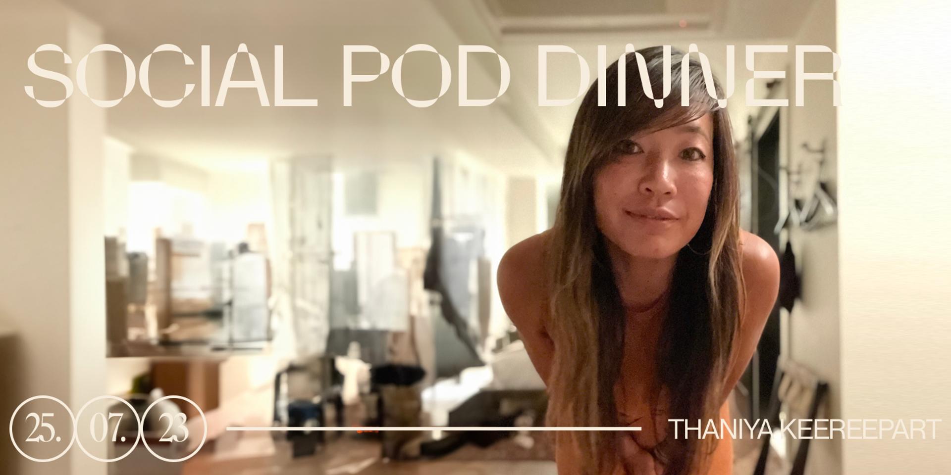 Cover Image for Social Pod Dinner X Thaniya Keereepart
