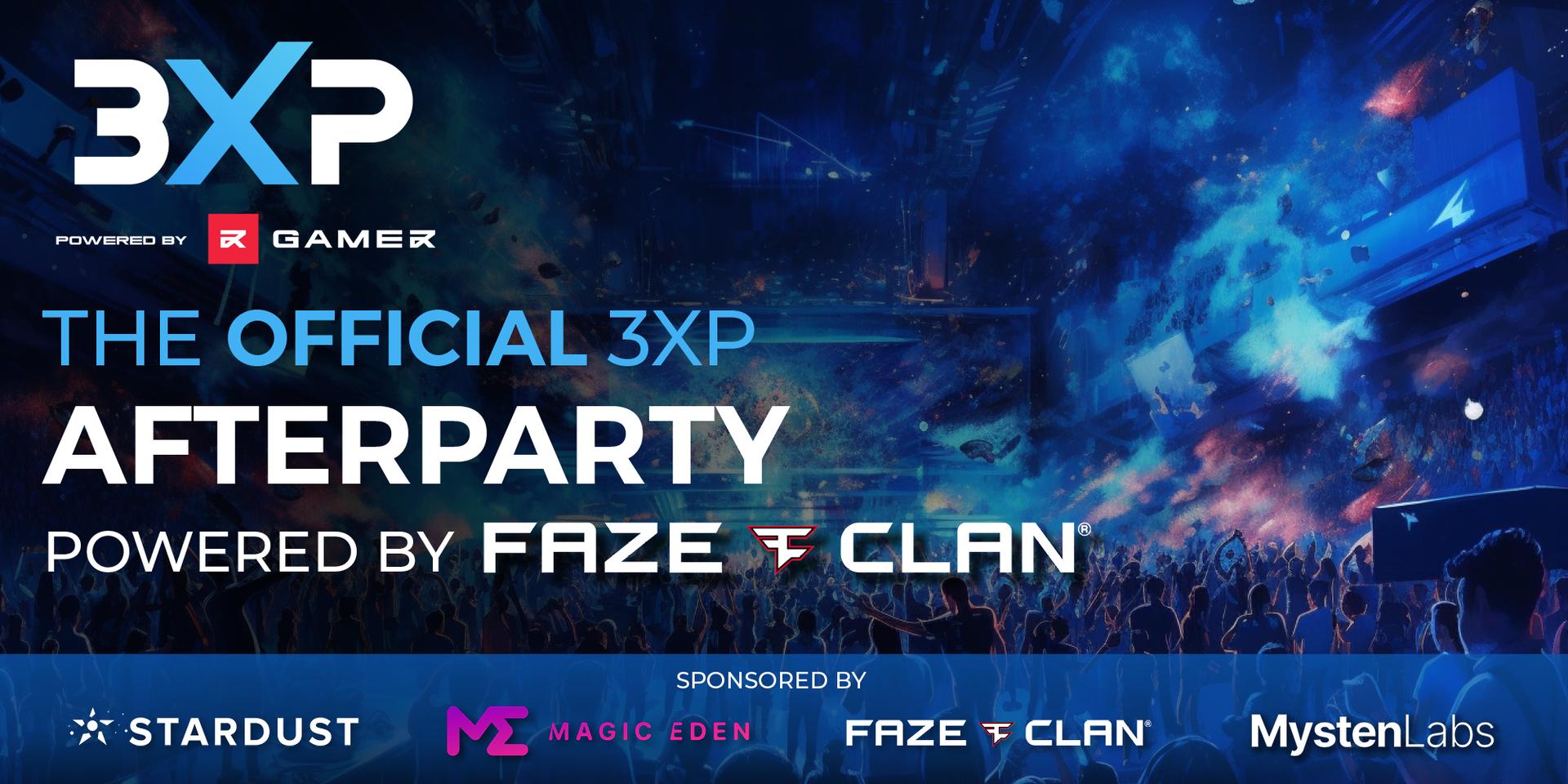 Cover Image for 🎮 3XP Offical Afterparty Powered by FaZe Clan