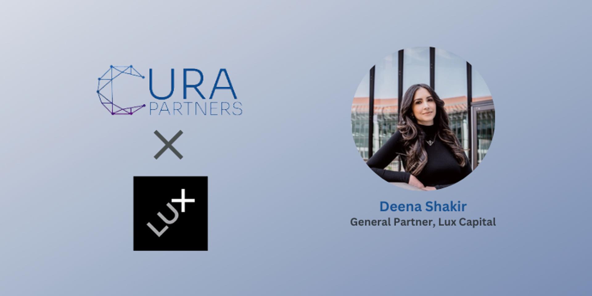 Cover Image for Cura Partners x Deena Shakir, Lux Capital 