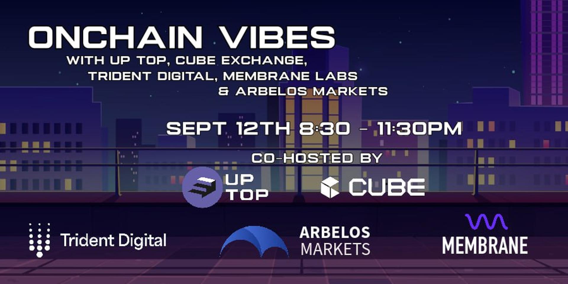 Cover Image for OnChain Vibes w/ Up Top, Arbelos Markets, Cube Exchange, Trident Digital & Membrane Labs