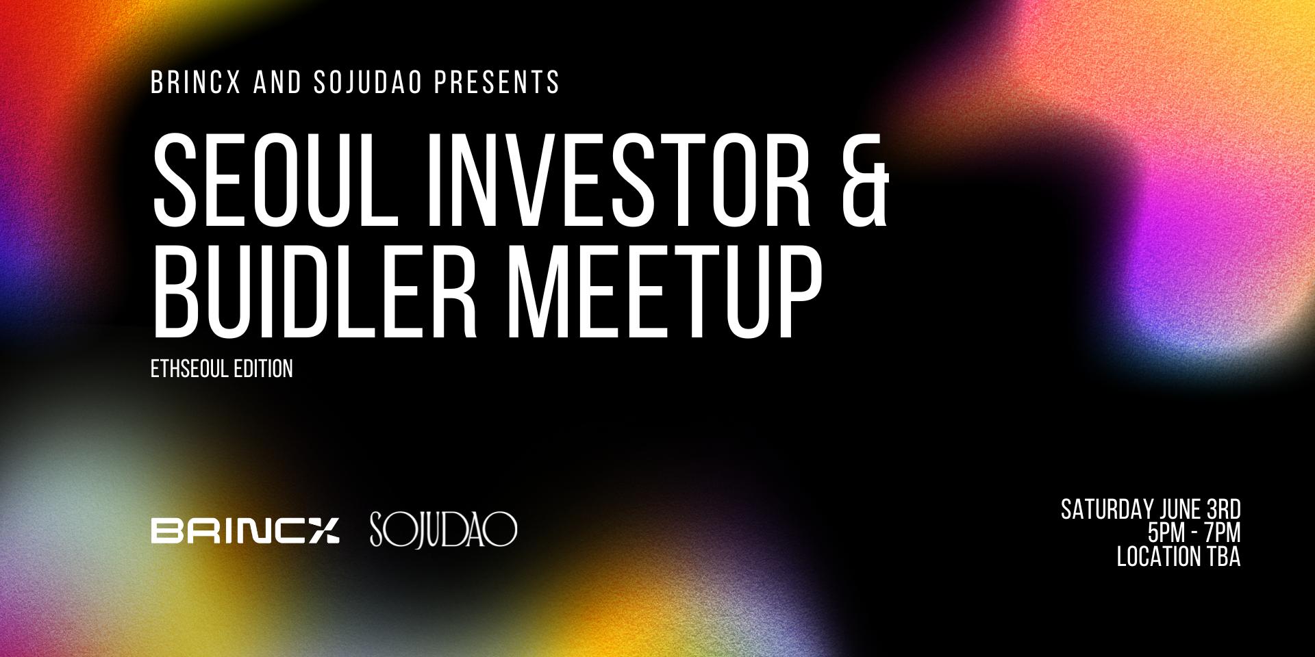 Cover Image for BrincX and SojuDAO Present: Investor & Builder Meetup at ETH Seoul