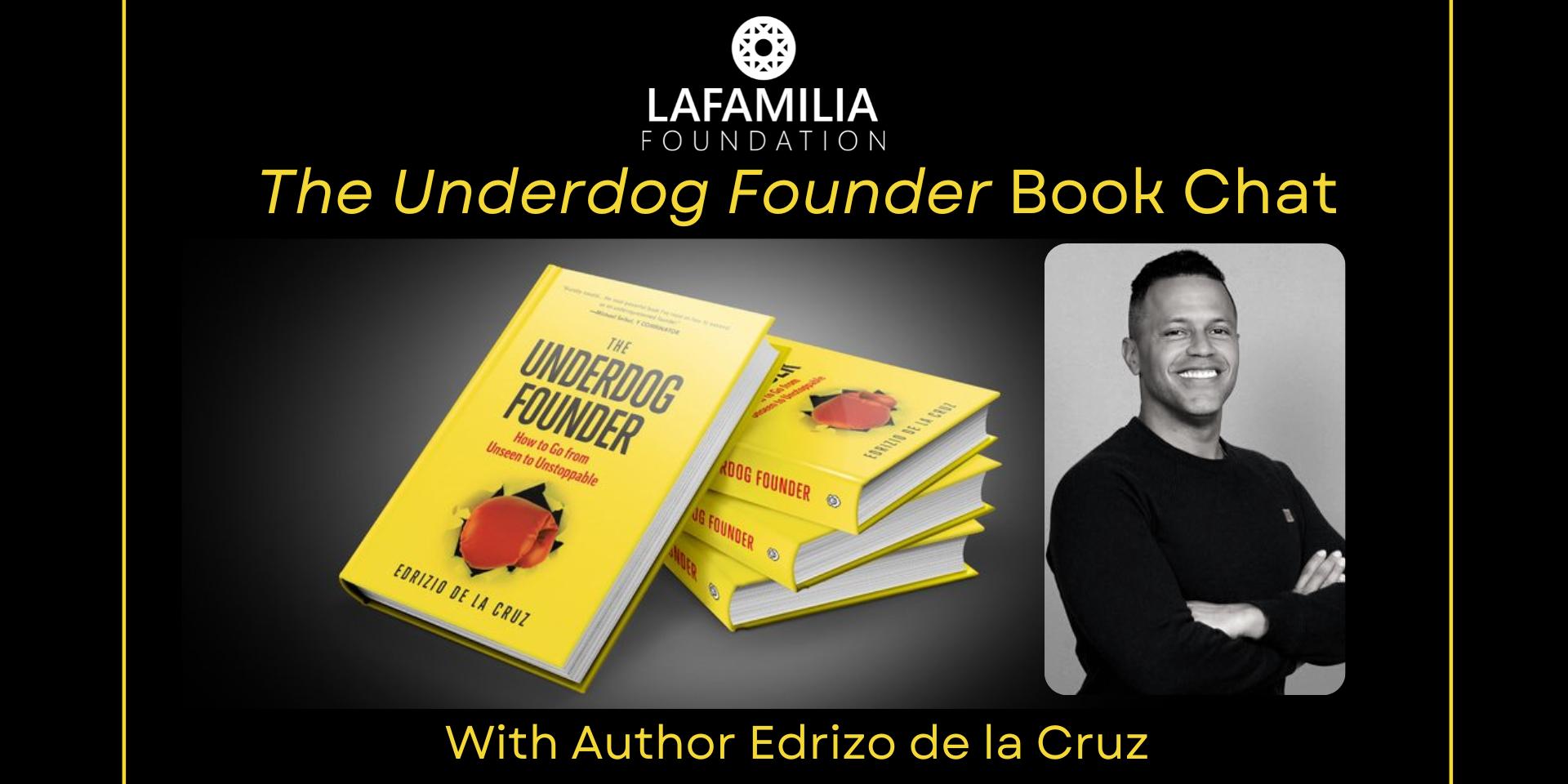 Cover Image for "The Underdog Founder" Book Chat with author Edrizio de la Cruz brought by LaFamilia Foundation