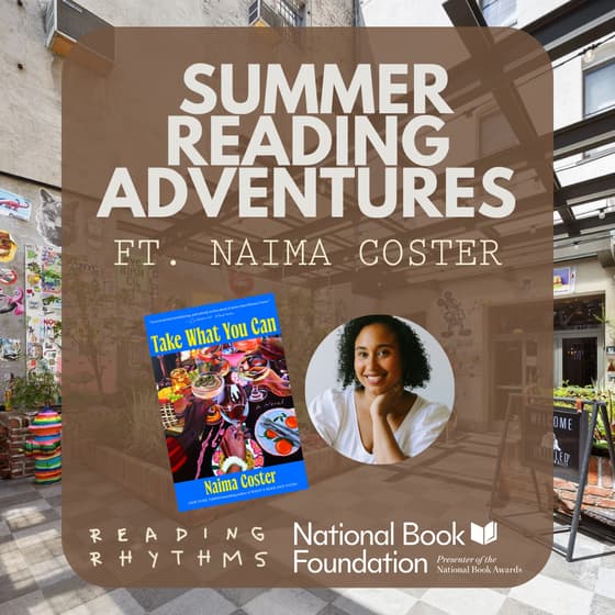 Reading Rhythms x National Book Foundation: Summer Reading Adventures ft. Naima Coster 