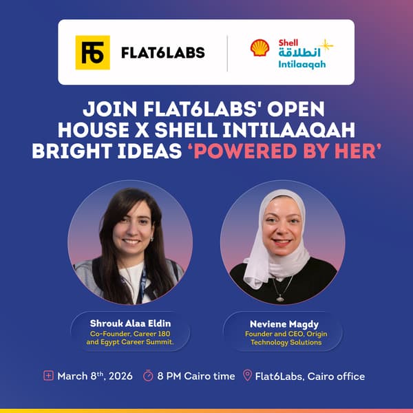 Flat6Labs And Shell Intilaaqah To Host Powered By Her Open House In Cairo