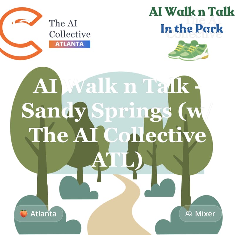 Cover Image for AI Walk n Talk - Sandy Springs (w/ The AI Collective ATL) (w/ The AI Collective)