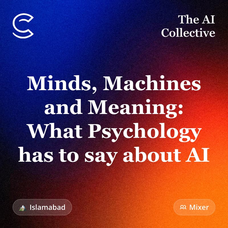 Cover Image for Minds, Machines and Meaning: What Psychology has to say about AI (w/ The AI Collective)