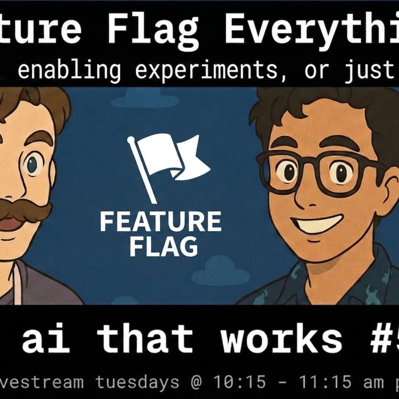 Cover Image for 🦄 ai that works: Feature Flag Everything?