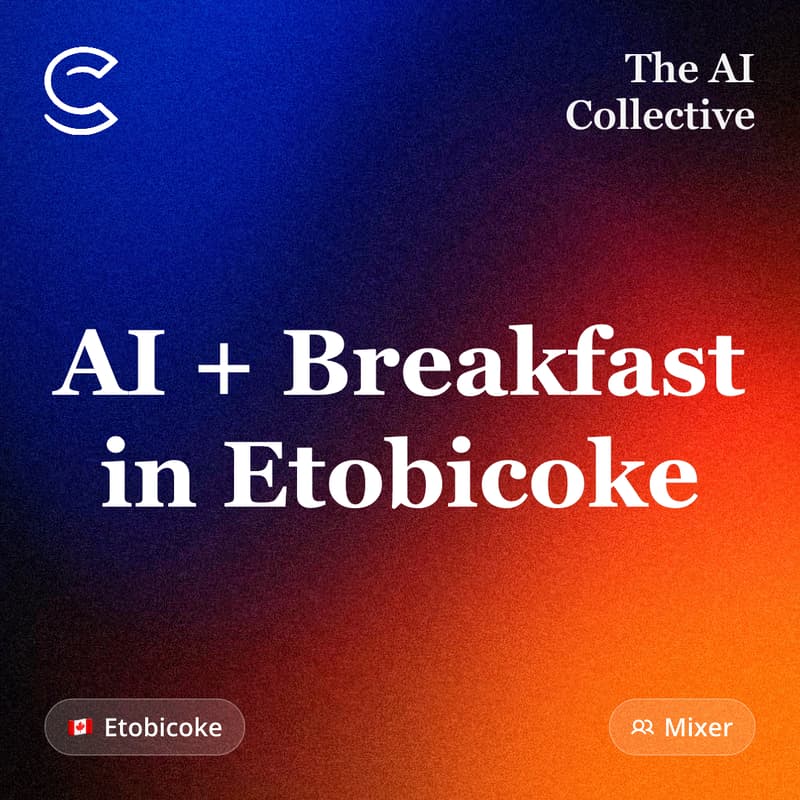 Cover Image for AI + Breakfast in Etobicoke (w/ The AI Collective)
