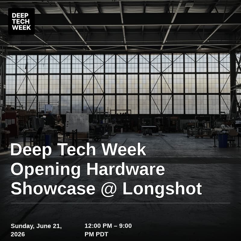 Cover Image for Deep Tech Week Opening Hardware Showcase @ Longshot