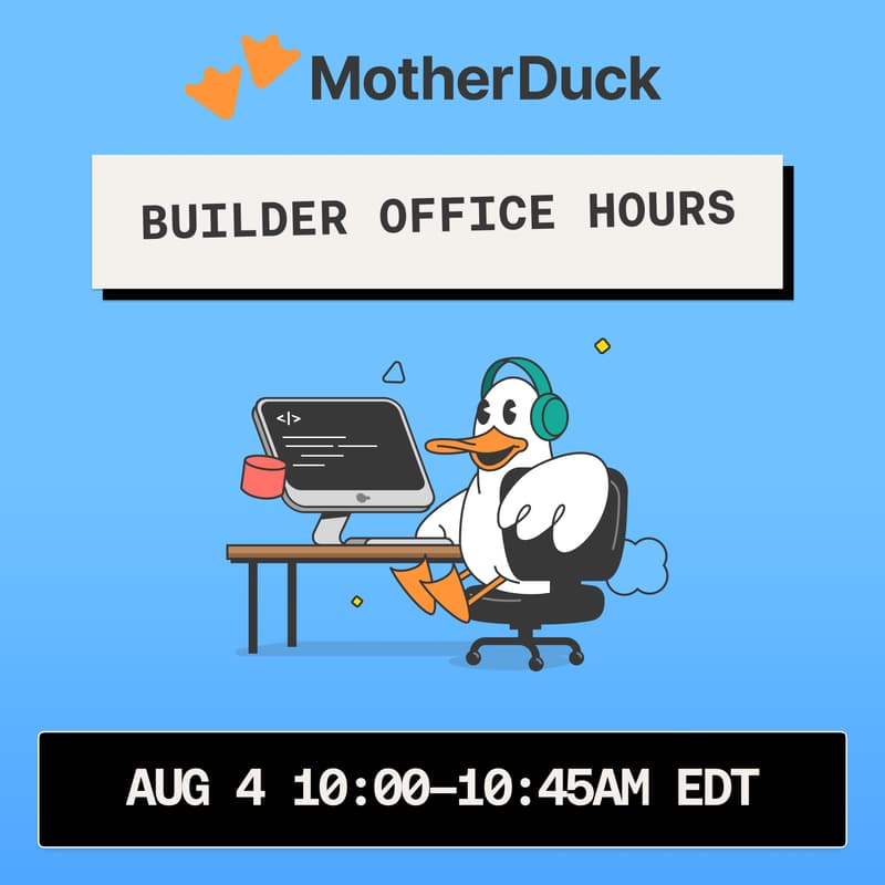 Cover Image for MotherDuck Builder Office Hours - August 4