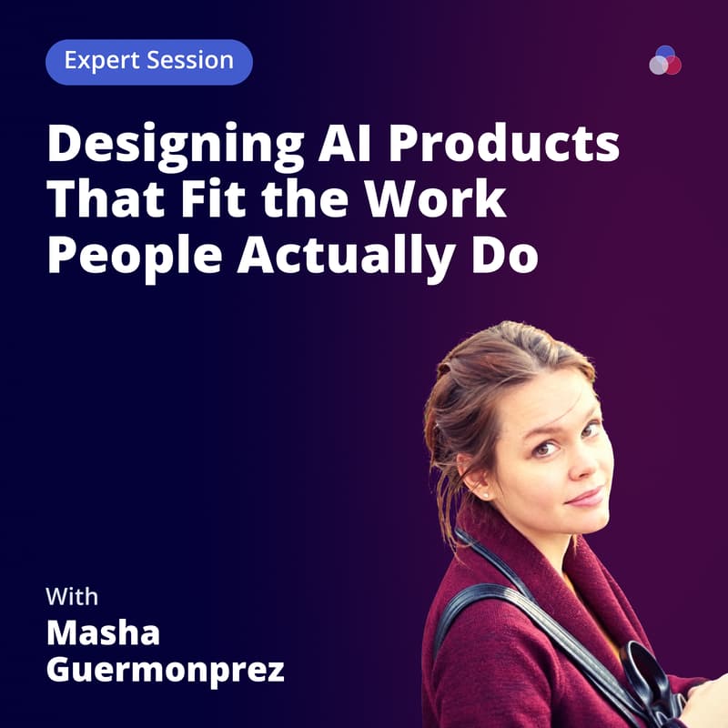 Cover Image for [Online] Designing AI Products That Fit the Work People Actually Do