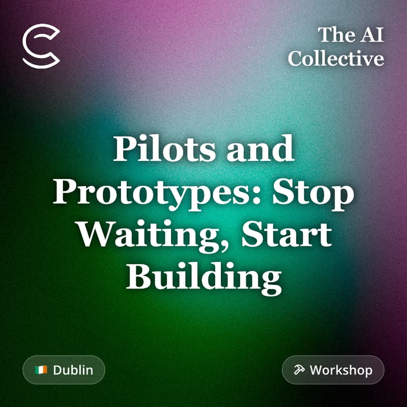 Cover Image for Pilots and Prototypes: Stop Waiting, Start Building (w/ Lovable, Baseline, and The AI Collective)